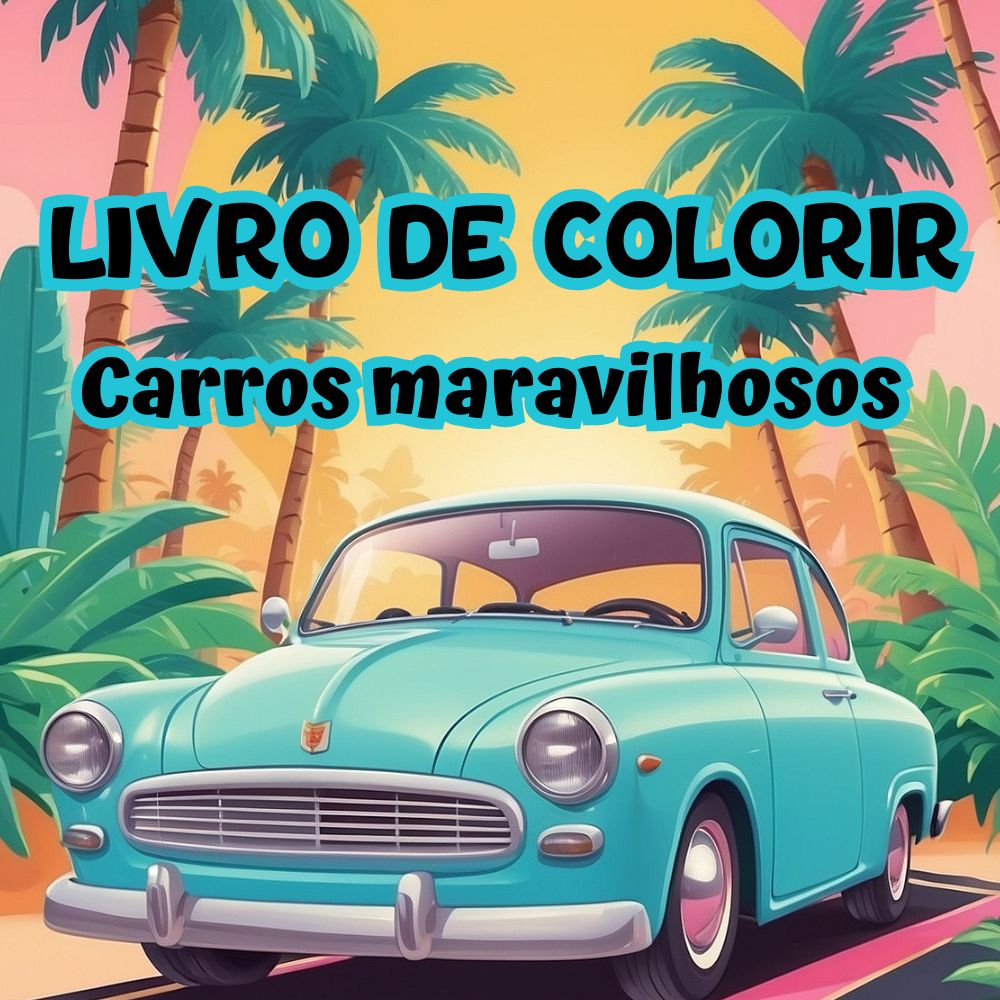 Super Livro de Colorir: Carros Maravilhosos
