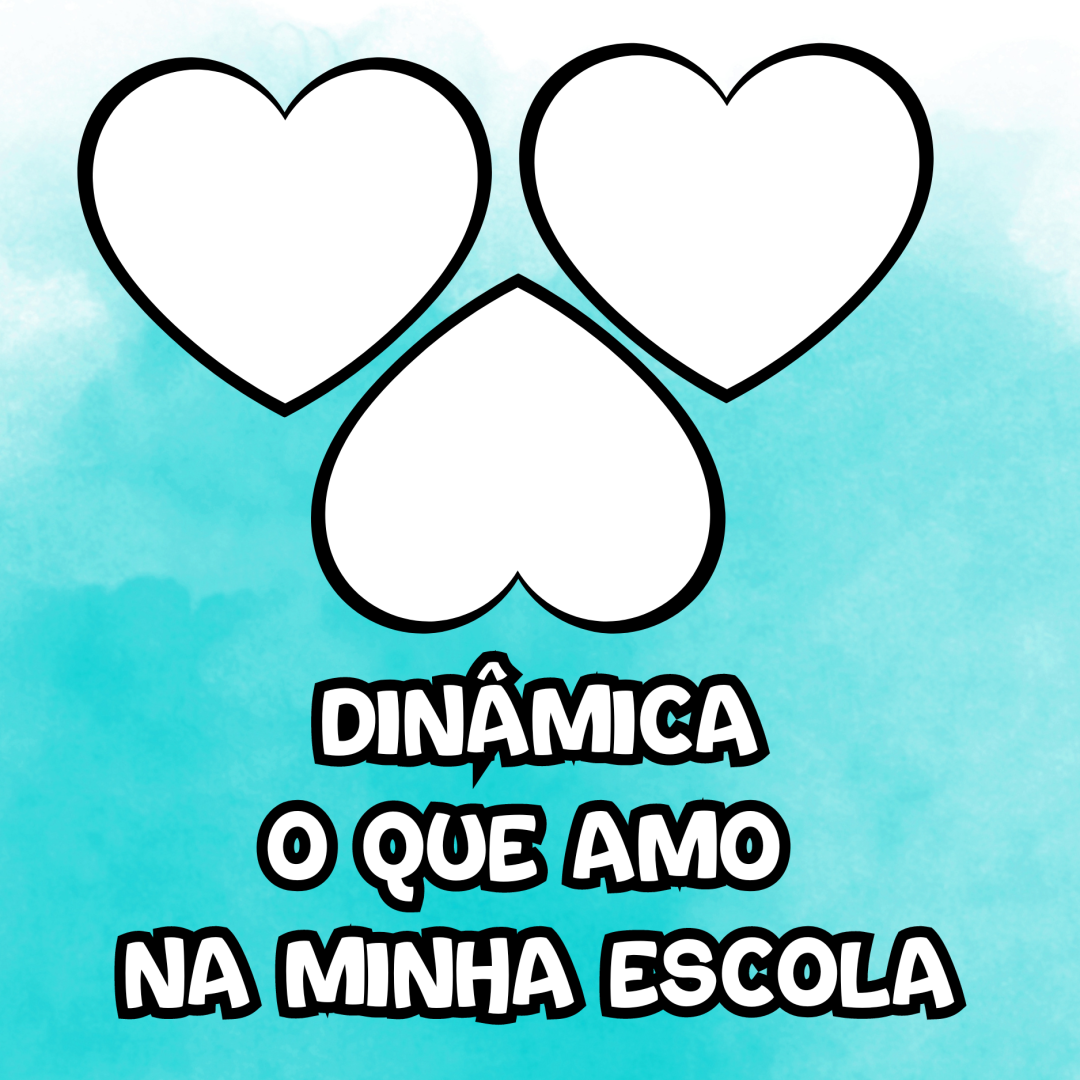 Dinâmica: O que amo na minha escola - Dinâmica e Painel