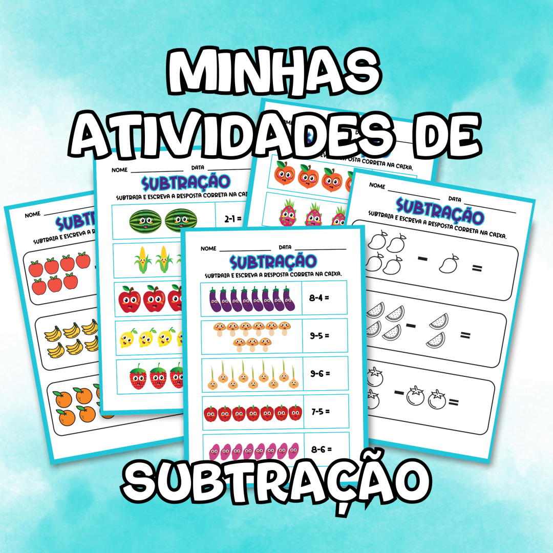 MINHAS ATIVIDADES DE SUBTRAÇÃO - ED. INFANTIL E ALFABETIZAÇÃO