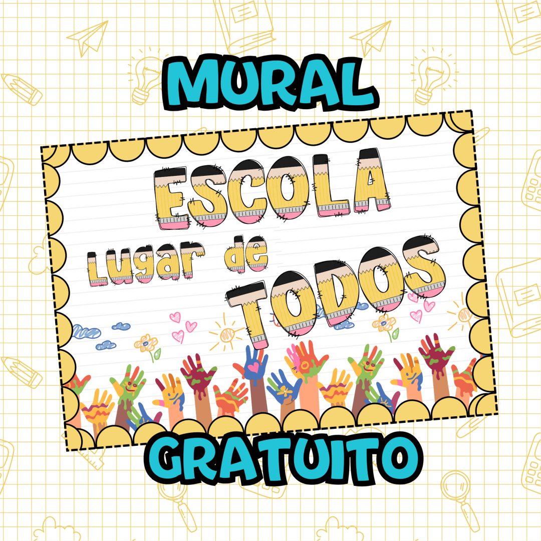 MURAL ESCOLA LUGAR DE TODOS - GRATUITO