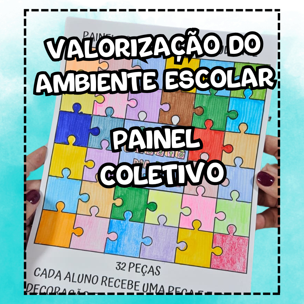 PAINEL COLETIVO QUEBRA-CABEÇA - VALORIZAÇÃO DO AMBIENTE ESCOLAR